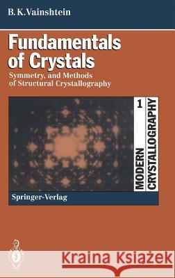 Fundamentals of Crystals: Symmetry, and Methods of Structural Crystallography Vainshtein, Boris K. 9783540565581 SPRINGER-VERLAG BERLIN AND HEIDELBERG GMBH & 