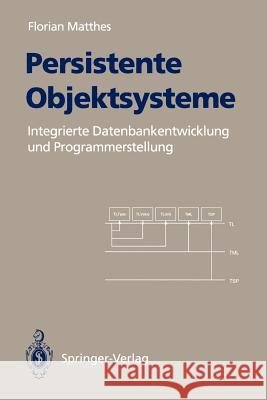 Persistente Objektsysteme: Integrierte Datenbankentwicklung und Programmerstellung Florian Matthes 9783540565819 Springer-Verlag Berlin and Heidelberg GmbH & 