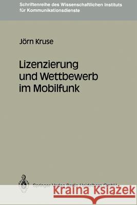 Lizenzierung Und Wettbewerb Im Mobilfunk Kruse, Jörn 9783540565918 Not Avail