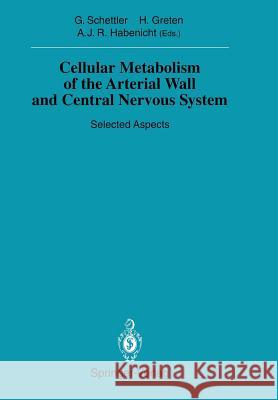 Cellular Metabolism of the Arterial Wall and Central Nervous System: Selected Aspects Schettler, Gotthard 9783540566038 Springer-Verlag