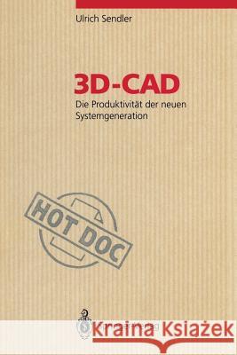 3d-CAD: Die Produktivität Der Neuen Systemgeneration Sendler, Ulrich 9783540566090 Not Avail