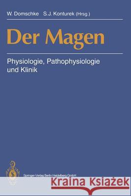 Der Magen: Physiologie, Pathophysiologie Und Klinik W. Domschke S. J. Konturek 9783540566120