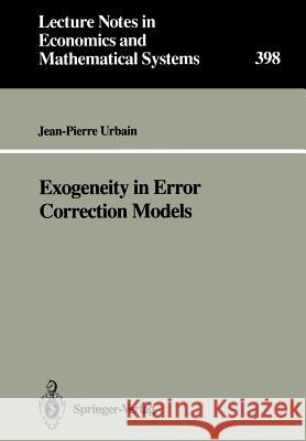 Exogeneity in Error Correction Models Jean-Pierre Urbain 9783540566397 Springer-Verlag