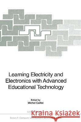 Learning Electricity and Electronics with Advanced Educational Technology Michel Caillot 9783540566540 Springer