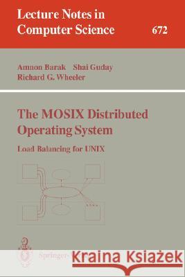 The Mosix Distributed Operating System: Load Balancing for Unix Barak, Amnon 9783540566632