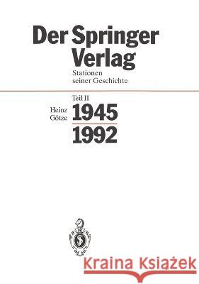 Der Springer-Verlag: Stationen Seiner Geschichte Teil 2: 1945 - 1992 Heinz Gatze Heinz Sarkowski 9783540566915