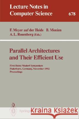 Parallel Architectures and Their Efficient Use: First Heinz Nixdorf Symposium, Paderborn, Germany, November 11-13, 1992. Proceedings Meyer Auf Der Heide, Friedhelm 9783540567318 Springer
