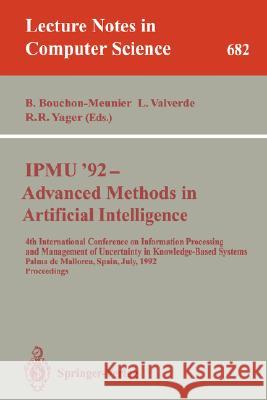 Ipmu'92 - Advanced Methods in Artificial Intelligence: 4th International Conference on Information Processing and Management of Uncertainty in Knowled Bouchon-Meunier, Bernadette 9783540567356 Springer