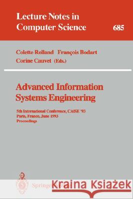 Advanced Information Systems Engineering: 5th International Conference, Caise '93, Paris, France, June 8-11, 1993. Proceedings Rolland, Colette 9783540567776