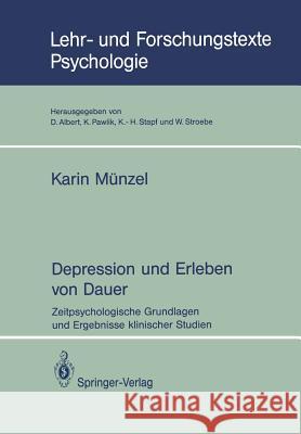 Depression Und Erleben Von Dauer: Zeitpsychologische Grundlagen Und Ergebnisse Klinischer Studien Münzel, Karin 9783540567950 Not Avail