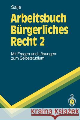 Arbeitsbuch Bürgerliches Recht 2: Mit Fragen Und Lösungen Zum Selbststudium Salje, Peter 9783540568056