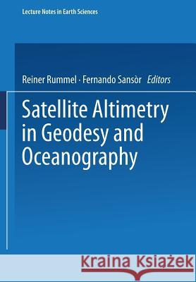 Satellite Altimetry in Geodesy and Oceanography Reiner Rummel Fernando Sanso 9783540568186