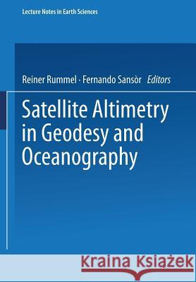 Satellite Altimetry in Geodesy and Oceanography Reiner Rummel Fernando Sanso 9783540568186 Springer-Verlag