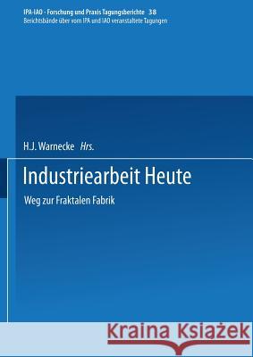 Industriearbeit Heute: Weg Zur Fraktalen Fabrik Warnecke, H. J. 9783540568308 Springer