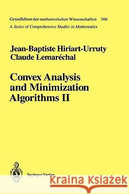 Convex Analysis and Minimization Algorithms II: Advanced Theory and Bundle Methods Hiriart-Urruty, Jean-Baptiste 9783540568520 Springer