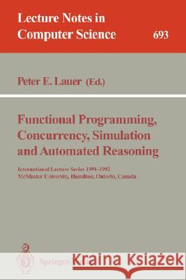 Functional Programming, Concurrency, Simulation and Automated Reasoning Lauer, Peter E. 9783540568834 Springer