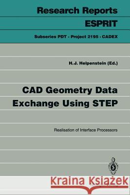 CAD Geometry Data Exchange Using Step: Realisation of Interface Processors Helpenstein, Helmut J. 9783540569022 Springer-Verlag