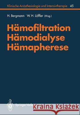 Hämofiltration, Hämodialyse, Hämapherese H. Bergmann, W.H. Löffler, F.W. Ahnefeld, R. Bambauer, D. Berger, B. Blauhut, J. Boldt, H. Borberg, W. Dick, H. Gessl 9783540569190 Springer-Verlag Berlin and Heidelberg GmbH & 