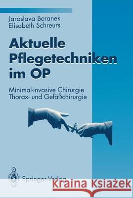 Aktuelle Pflegetechniken Im Op: Minimal-Invasive Chirurgie Thorax- Und Gefäßchirurgie Dahl, H. D. 9783540569237 Not Avail