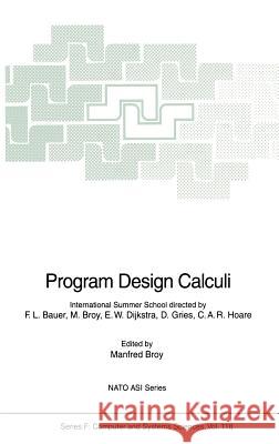 Program Design Calculi Manfred Broy M. Broy 9783540569435 Springer