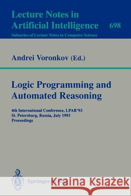 Logic Programming and Automated Reasoning: 4th International Conference, Lpar'93, St.Petersburg, Russia, July 13-20, 1993. Proceedings Voronkov, Andrei 9783540569442