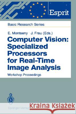 Computer Vision: Specialized Processors for Real-Time Image Analysis: Workshop Proceedings Barcelona, Spain, September 1991 Montseny, Eduard 9783540570165 Springer