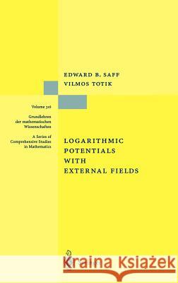 Logarithmic Potentials with External Fields E. B. Saff Edward B. Saff Vilmos Totik 9783540570783 Springer