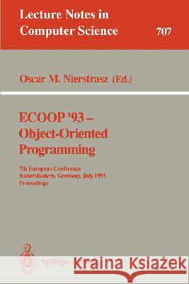 Ecoop '93 - Object-Oriented Programming: 7th European Conference, Kaiserslautern, Germany, July 26-30, 1993. Proceedings Nierstrasz, Oscar M. 9783540571209