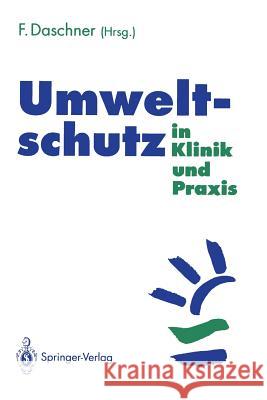 Umweltschutz in Klinik Und Praxis Franz Daschner 9783540571247 Not Avail