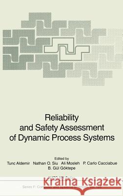 Reliability and Safety Assessment of Dynamic Process Systems Tunc Aldemir Nathan O. Siu Ali Mosleh 9783540571483 Springer