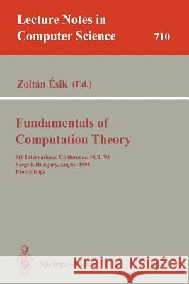 Fundamentals of Computation Theory: 9th International Conference, Fct '93, Szeged, Hungary, August 23-27, 1993. Proceedings Esik, Zoltan 9783540571636