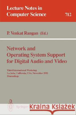 Network and Operating System Support for Digital Audio and Video: Third International Workshop, La Jolla, California, Usa, November 12-13, 1992. Proce Rangan, P. Venkat 9783540571834 Springer