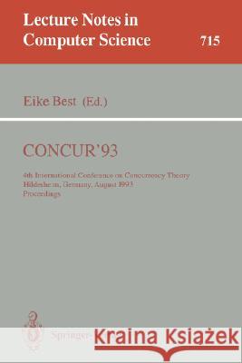 Concur'93: 4th International Conference on Concurrency Theory, Hildesheim, Germany, August 23-26, 1993. Proceedings Best, Eike 9783540572084 Springer