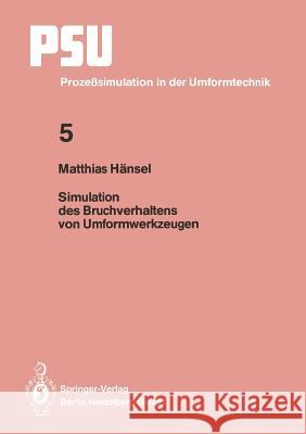 Simulation Des Bruchverhaltens Von Umformwerkzeugen Hänsel, Matthias 9783540572503