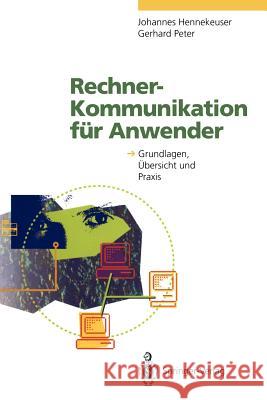 Rechner-Kommunikation Für Anwender: Grundlagen, Übersicht Und Praxis Hennekeuser, Johannes 9783540572985 Springer