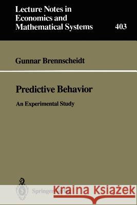 Predictive Behavior: An Experimental Study Brennscheidt, Gunnar 9783540573111 Springer