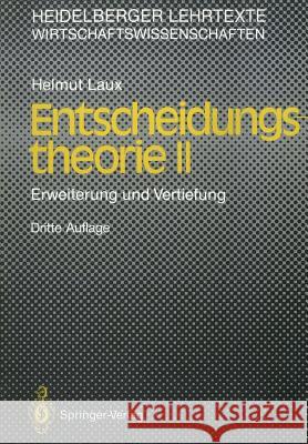 Entscheidungs-Theorie II: Erweiterung Und Vertiefung Laux, Helmut 9783540573388 Springer