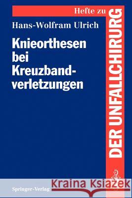 Knieorthesen Bei Kreuzbandverletzungen Ulrich, Hans-Wolfram 9783540573586 Not Avail