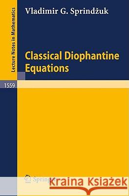 Classical Diophantine Equations Vladimir G. Sprindzuk 9783540573593 Springer-Verlag Berlin and Heidelberg GmbH & 
