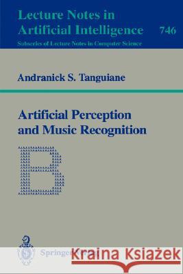 Artificial Perception and Music Recognition Andranick S. Tanguiane 9783540573944 Springer