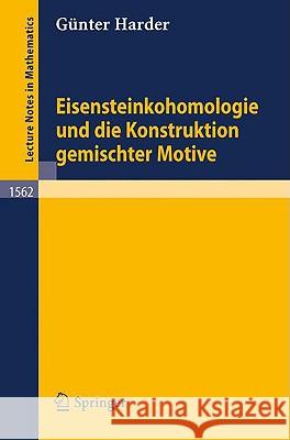 Eisensteinkohomologie Und Die Konstruktion Gemischter Motive Harder, Günter 9783540574088