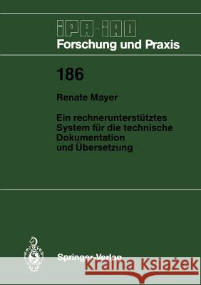Ein Rechnerunterstütztes System Für Die Technische Dokumentation Und Übersetzung Mayer, Renate 9783540574095
