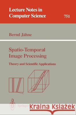 Spatio-Temporal Image Processing: Theory and Scientific Applications Jähne, Bernd 9783540574187 Springer