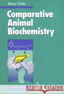 Comparative Animal Biochemistry Klaus Urich Charlotte Urich Patrick J. King 9783540574200 Springer