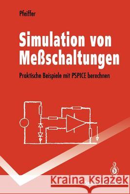 Simulation Von Meßschaltungen: Praktische Beispiele Mit PSPICE Berechnen Pfeiffer, Wolfgang 9783540574279