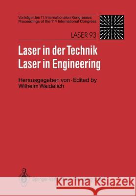 Laser in Der Technik / Laser in Engineering: Vorträge Des 11. Internationalen Kongresses / Proceedings of the 11th International Congress Waidelich, Wilhelm 9783540574446 Not Avail