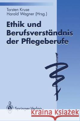 Ethik Und Berufsverständnis Der Pflegeberufe Kruse, Torsten 9783540574668 Springer