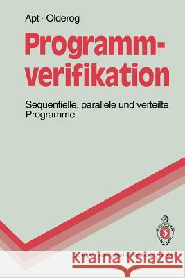 Programmverifikation: Sequentielle, Parallele Und Verteilte Programme Apt, Krzysztof R. 9783540574798 Springer