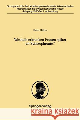 Weshalb Erkranken Frauen Später an Schizophrenie? Häfner, Heinz 9783540574903 Not Avail