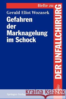 Gefahren Der Marknagelung Im Schock Wozasek, Gerald E. 9783540575122 Not Avail